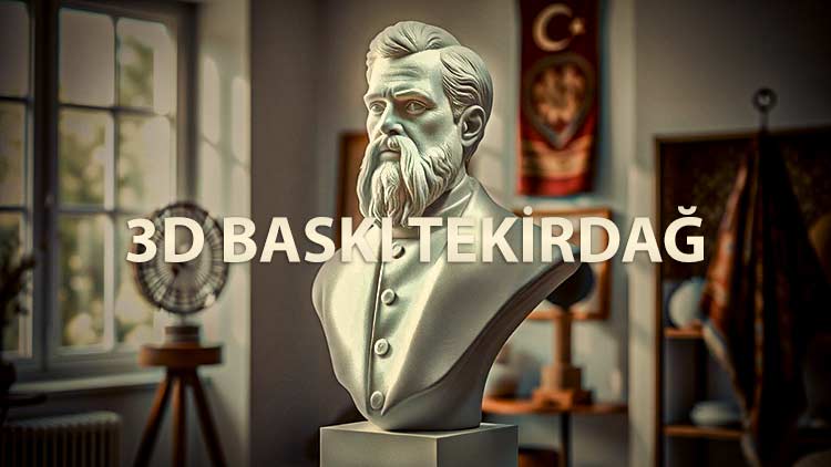 3d baskı Tekirdağ