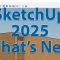 sketchup-2025-whats-new