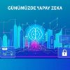 gunumuzde-yapay-zeka